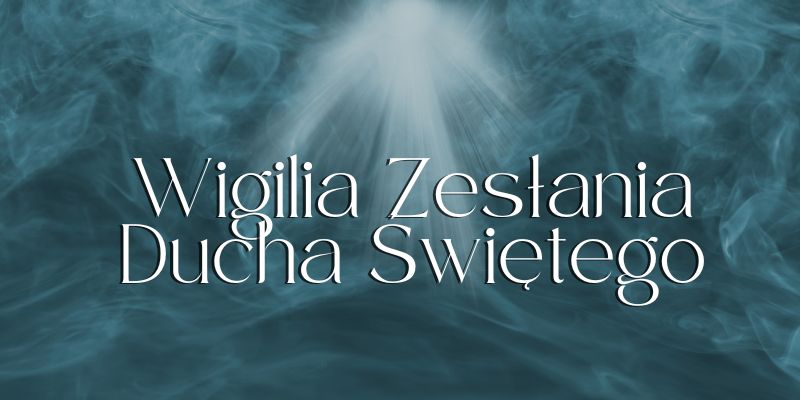 Wigilia Zesłania Ducha Świętego